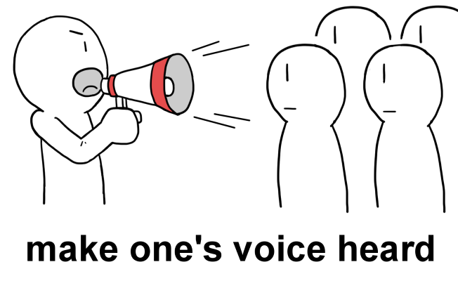 make one's voice heard